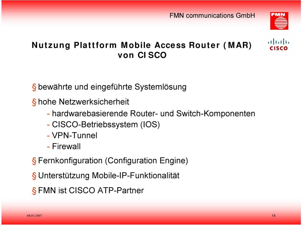 Switch-Komponenten - CISCO-Betriebssystem (IOS) - VPN-Tunnel - Firewall