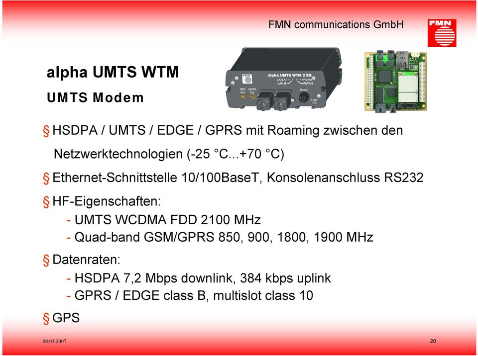 ..+70 C) Ethernet-Schnittstelle 10/100BaseT, Konsolenanschluss RS232 HF-Eigenschaften: - UMTS