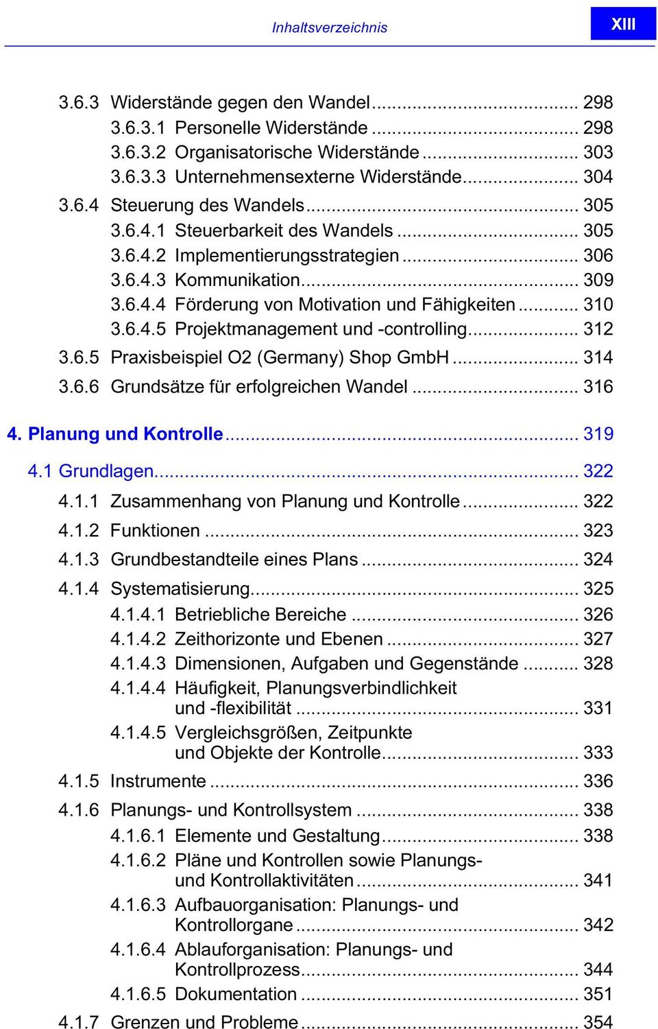 .. 312 3.6.5 Praxisbeispiel O2 (Germany) Shop GmbH... 314 3.6.6 Grundsätze für erfolgreichen Wandel... 316 4. Planung und Kontrolle... 319 4.1 Grundlagen... 322 4.1.1 Zusammenhang von Planung und Kontrolle.