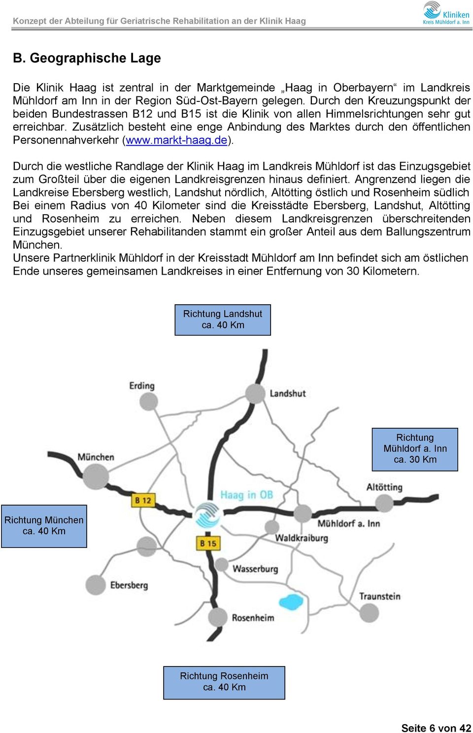 Zusätzlich besteht eine enge Anbindung des Marktes durch den öffentlichen Personennahverkehr (www.markt-haag.de).