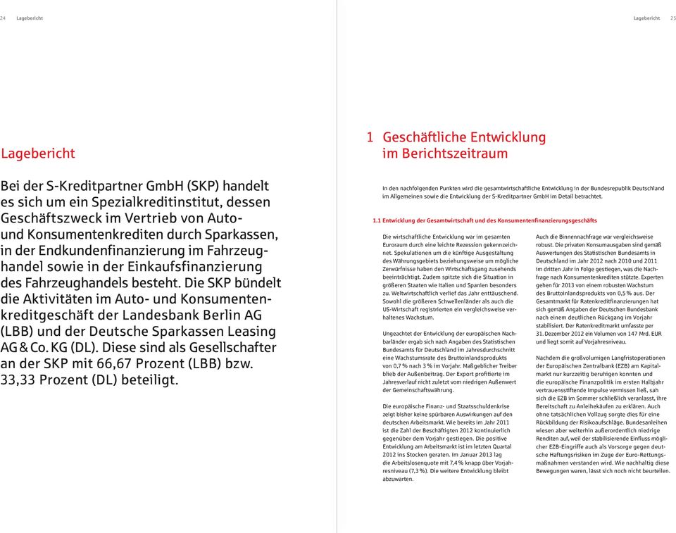 Die SKP bündelt die Aktivitäten im Auto- und Konsumentenkreditgeschäft der Landesbank Berlin AG (LBB) und der Deutsche Sparkassen Leasing AG & Co. KG (DL).