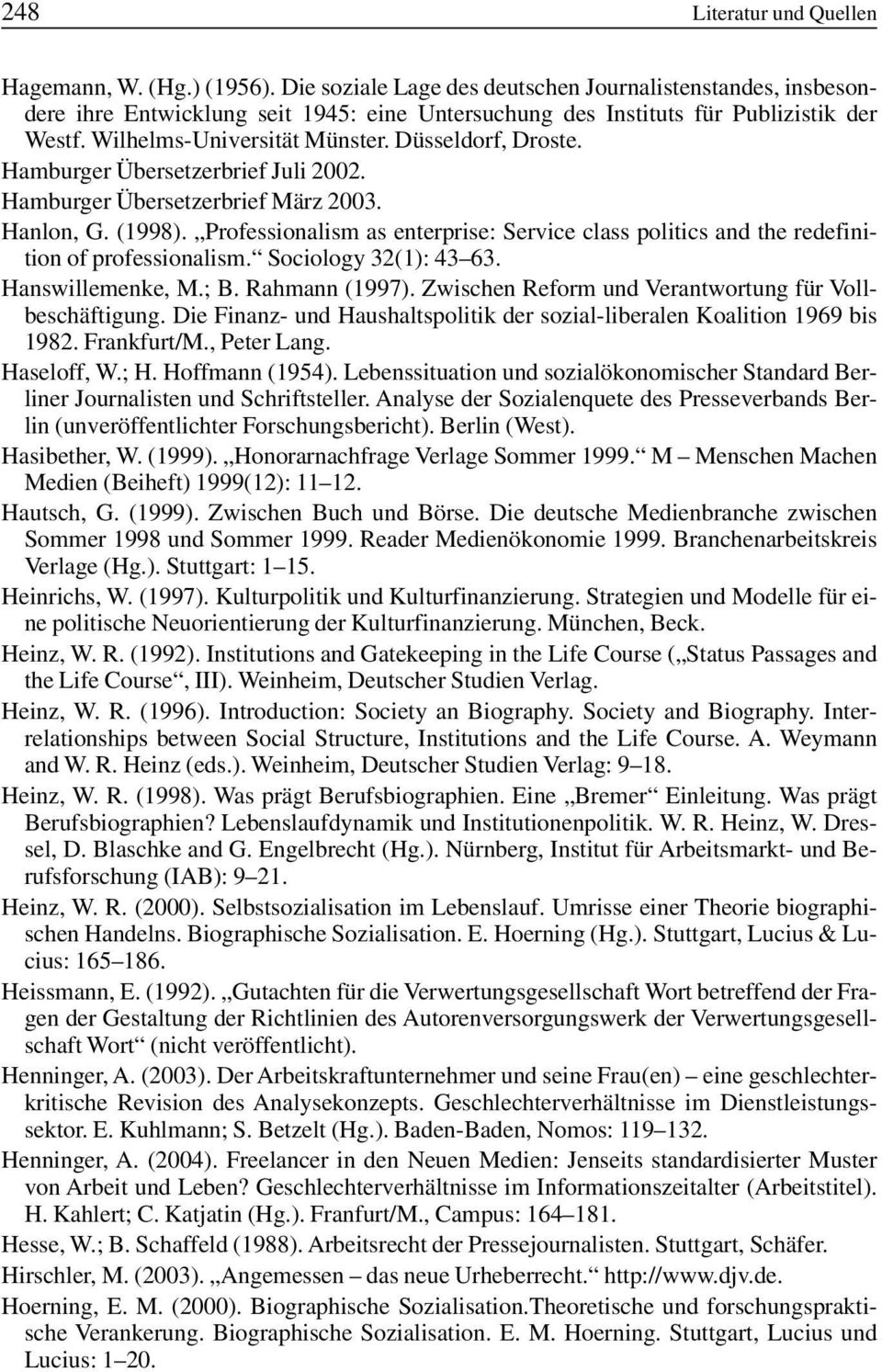 Düsseldorf, Droste. Hamburger Übersetzerbrief Juli 2002. Hamburger Übersetzerbrief März 2003. Hanlon, G. (1998).