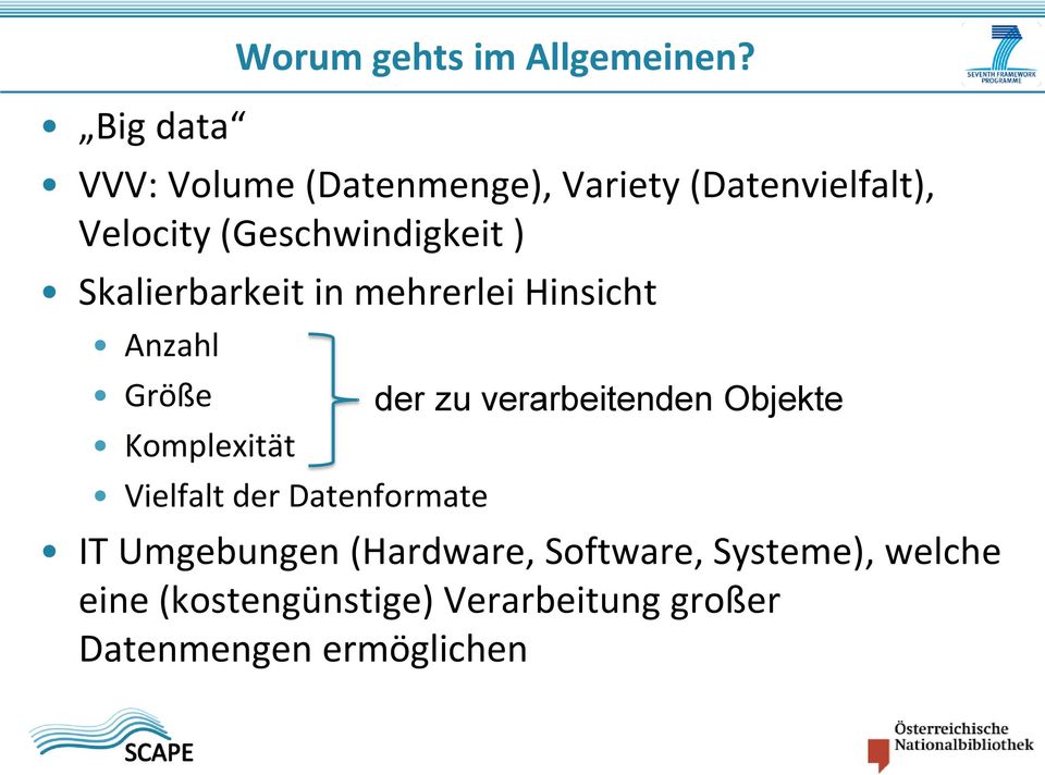 Skalierbarkeit in mehrerlei Hinsicht Anzahl Größe Komplexität Vielfalt der Datenformate