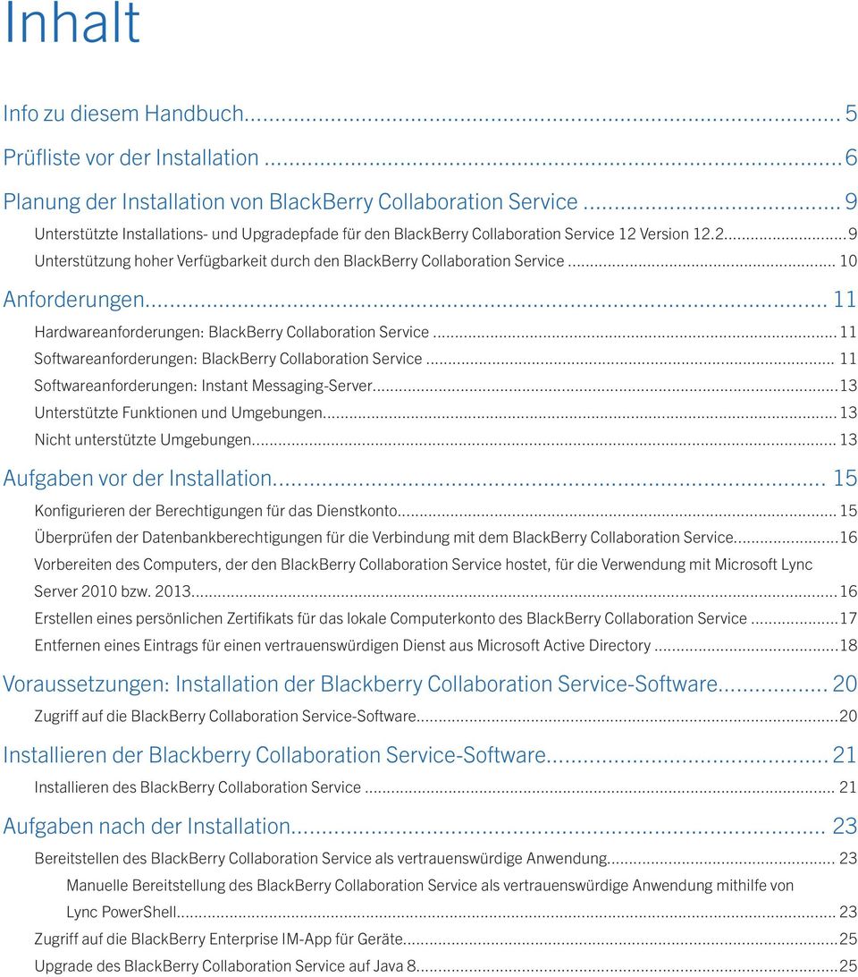 .. 10 Anforderungen... 11 Hardwareanforderungen: BlackBerry Collaboration Service... 11 Softwareanforderungen: BlackBerry Collaboration Service... 11 Softwareanforderungen: Instant Messaging-Server.