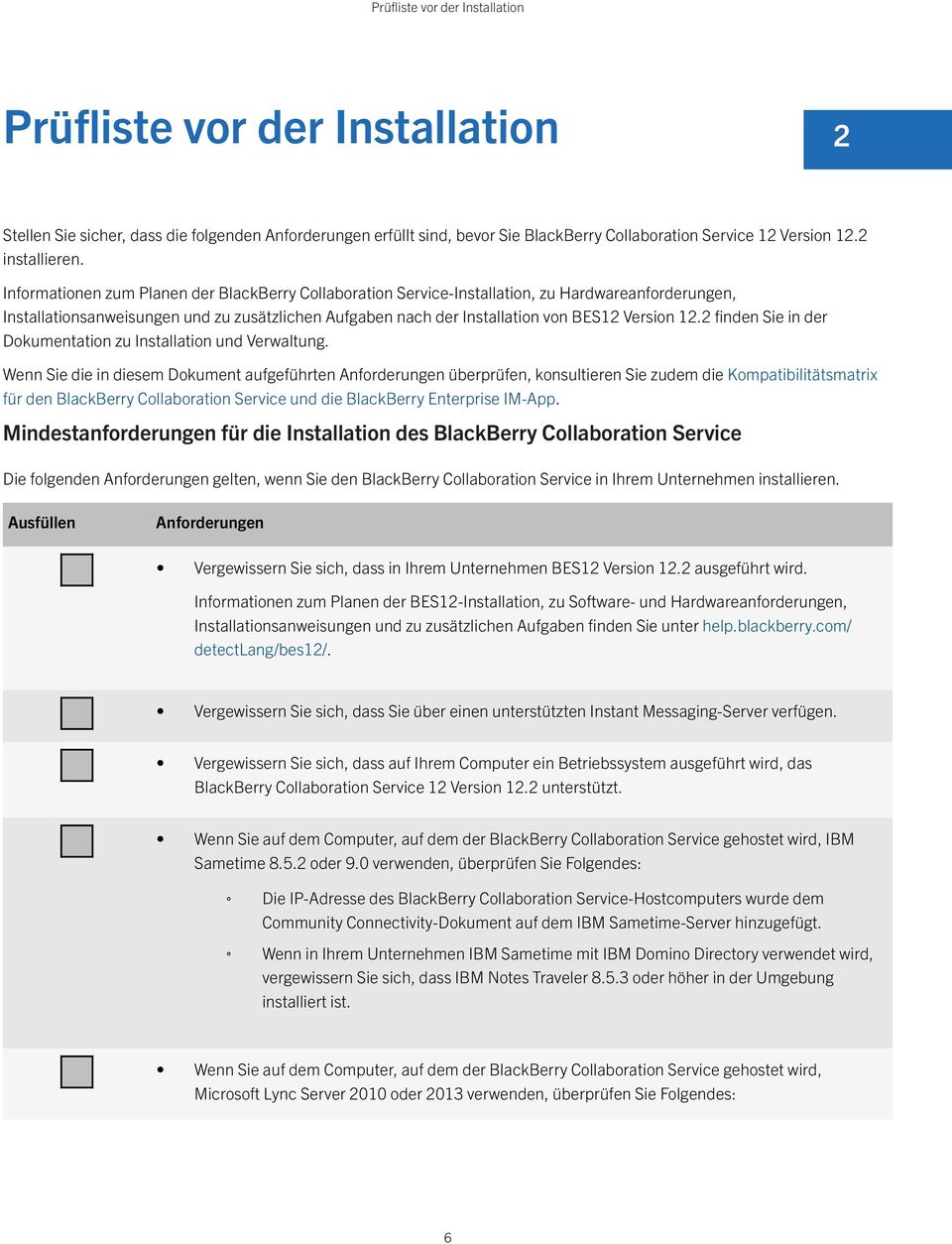 Informationen zum Planen der BlackBerry Collaboration Service-Installation, zu Hardwareanforderungen, Installationsanweisungen und zu zusätzlichen Aufgaben nach der Installation von BES12 Version 12.