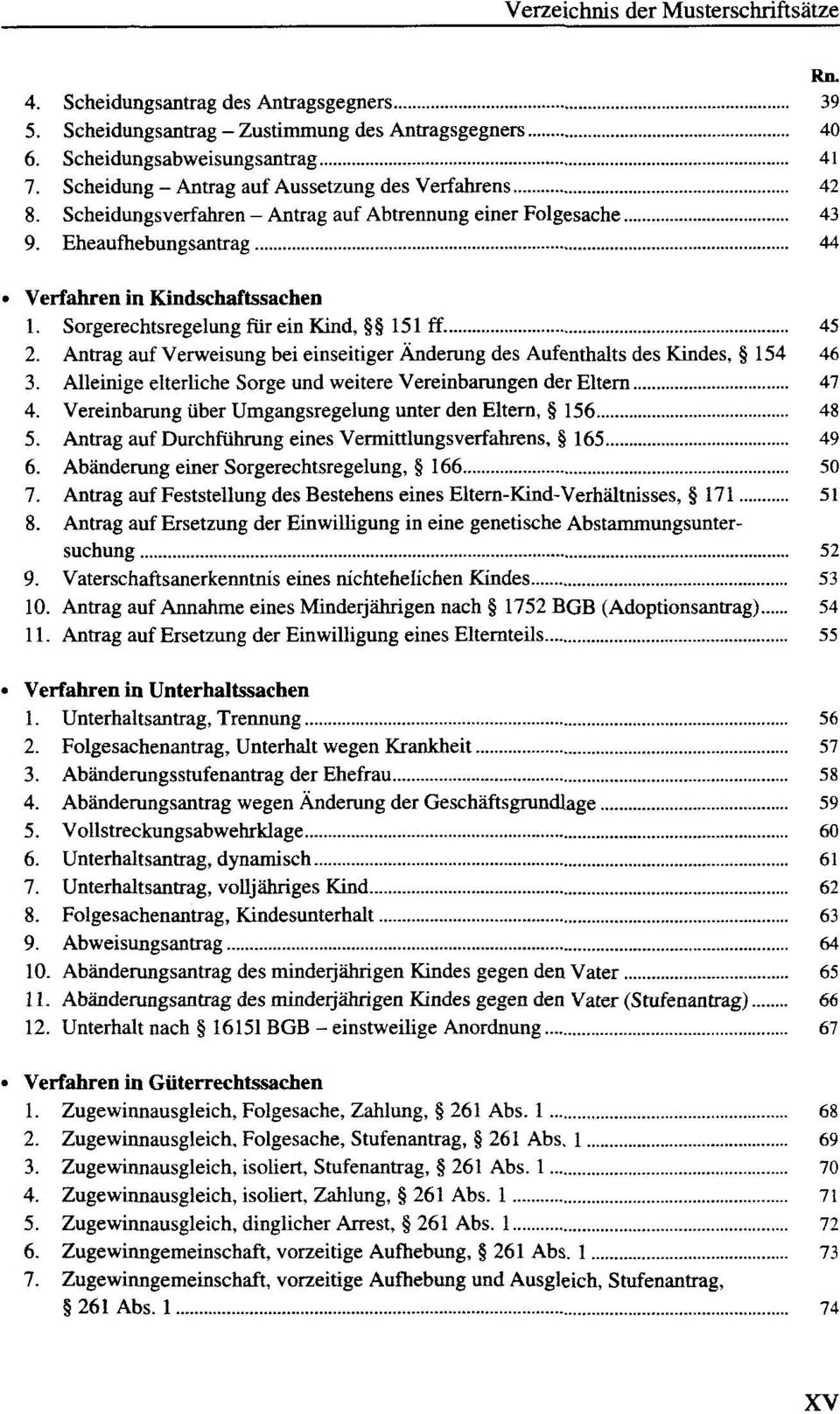 Sorgerechtsregelung für ein Kind, 151 ff. 45 2. Antrag auf Verweisung bei einseitiger Änderung des Aufenthalts des Kindes, 154 46 3.