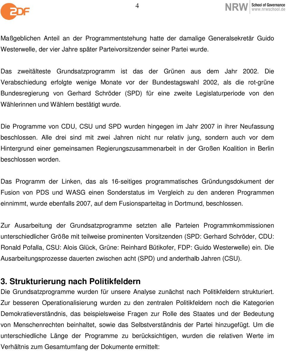 Die Verabschiedung erfolgte wenige Monate vor der Bundestagswahl 2002, als die rot-grüne Bundesregierung von Gerhard Schröder (SPD) für eine zweite Legislaturperiode von den Wählerinnen und Wählern