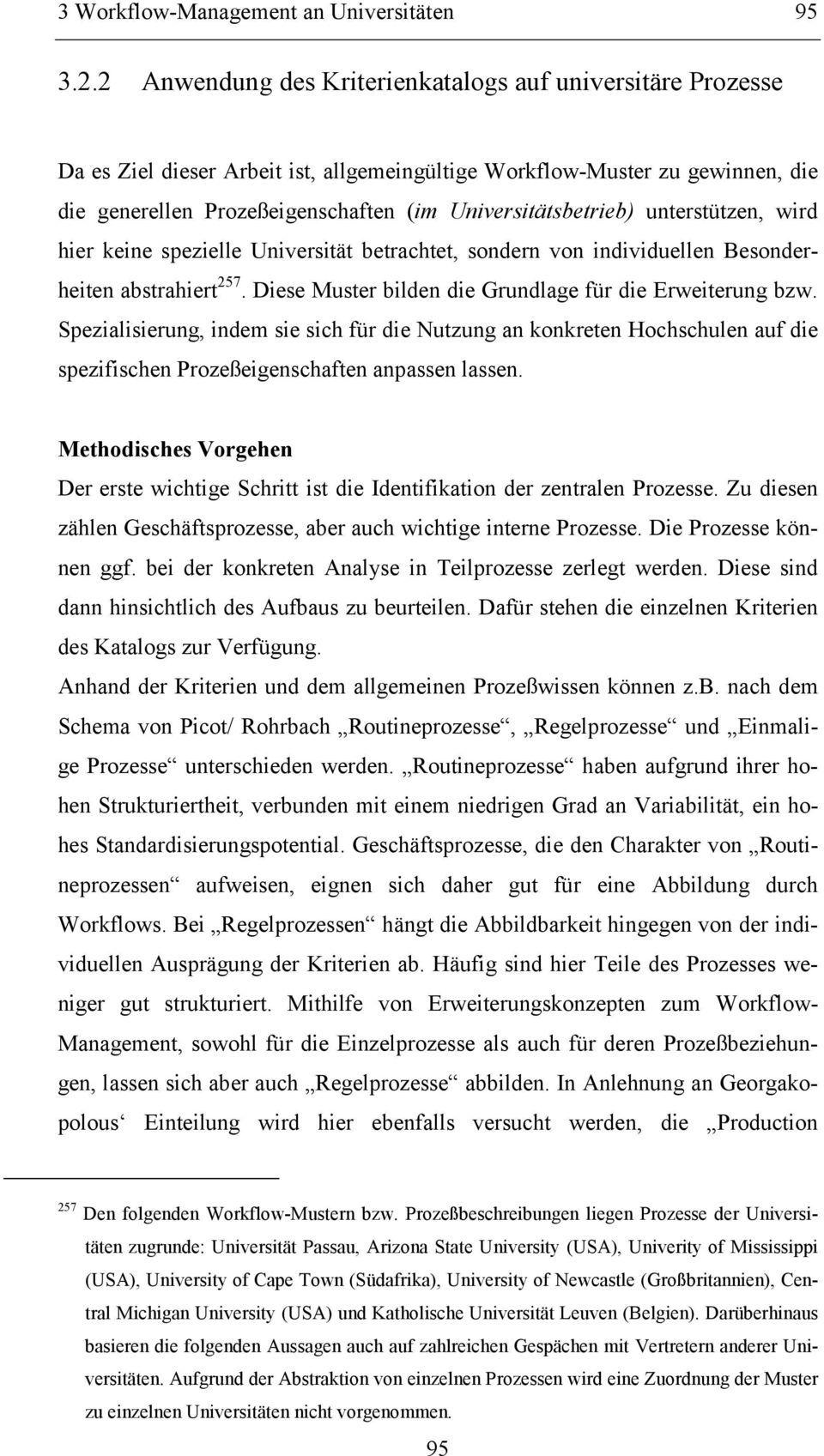 unterstützen, wird hier keine spezielle Universität betrachtet, sondern von individuellen Besonderheiten abstrahiert 257. Diese Muster bilden die Grundlage für die Erweiterung bzw.