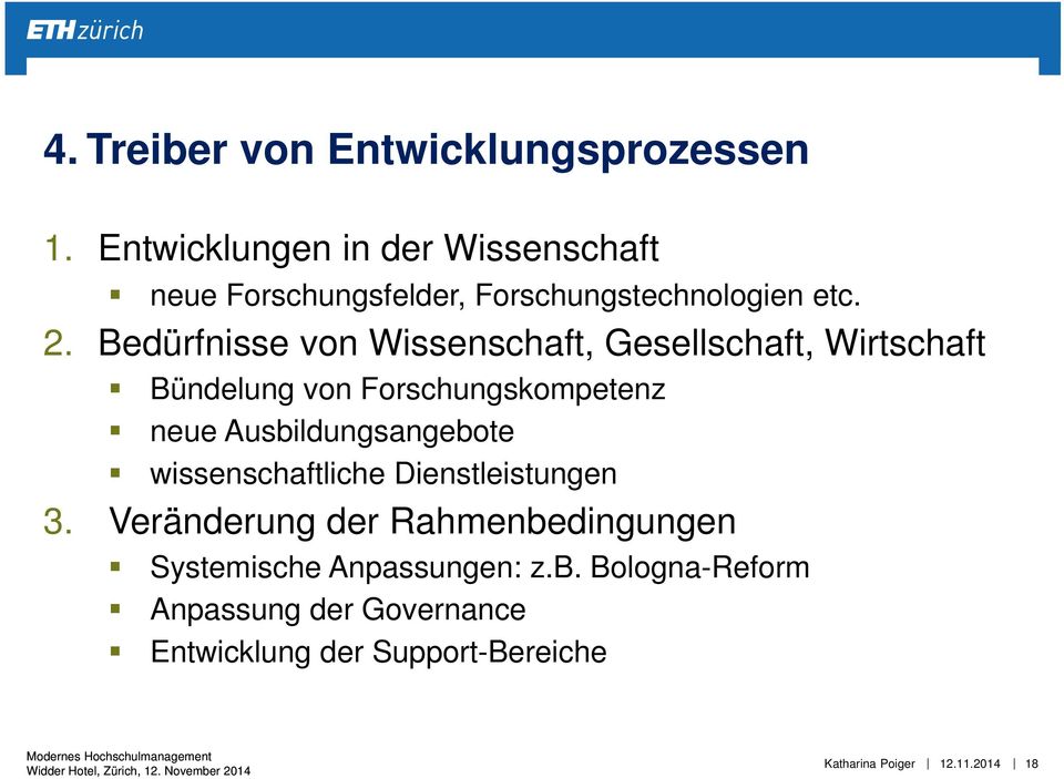 Bedürfnisse von Wissenschaft, Gesellschaft, Wirtschaft Bündelung von Forschungskompetenz neue