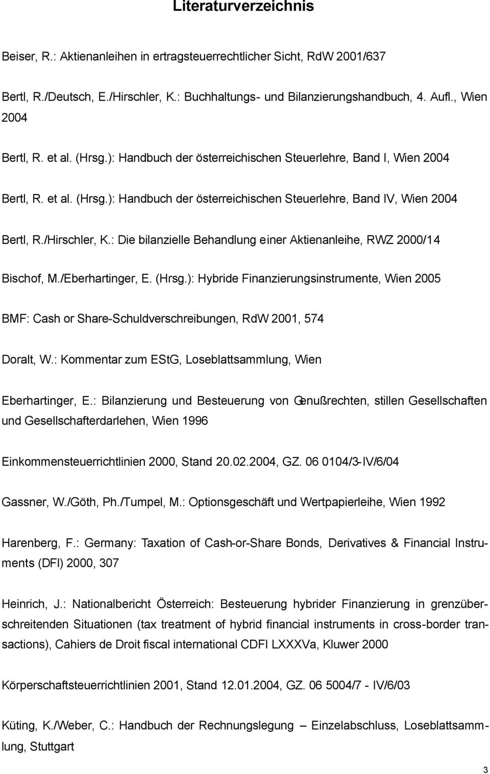 /Hirschler, K.: Die bilanzielle Behandlung einer Aktienanleihe, RWZ 2000/14 Bischof, M./Eberhartinger, E. (Hrsg.