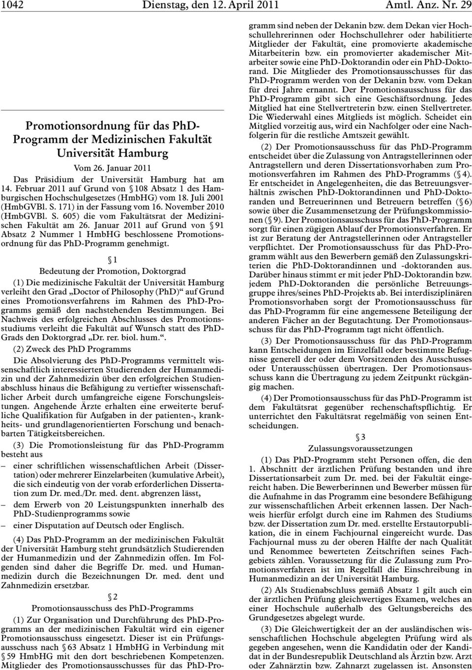 Januar 2011 auf Grund von 91 Absatz 2 Nummer 1 HmbHG beschlossene Promotionsordnung für das PhD-Programm genehmigt.
