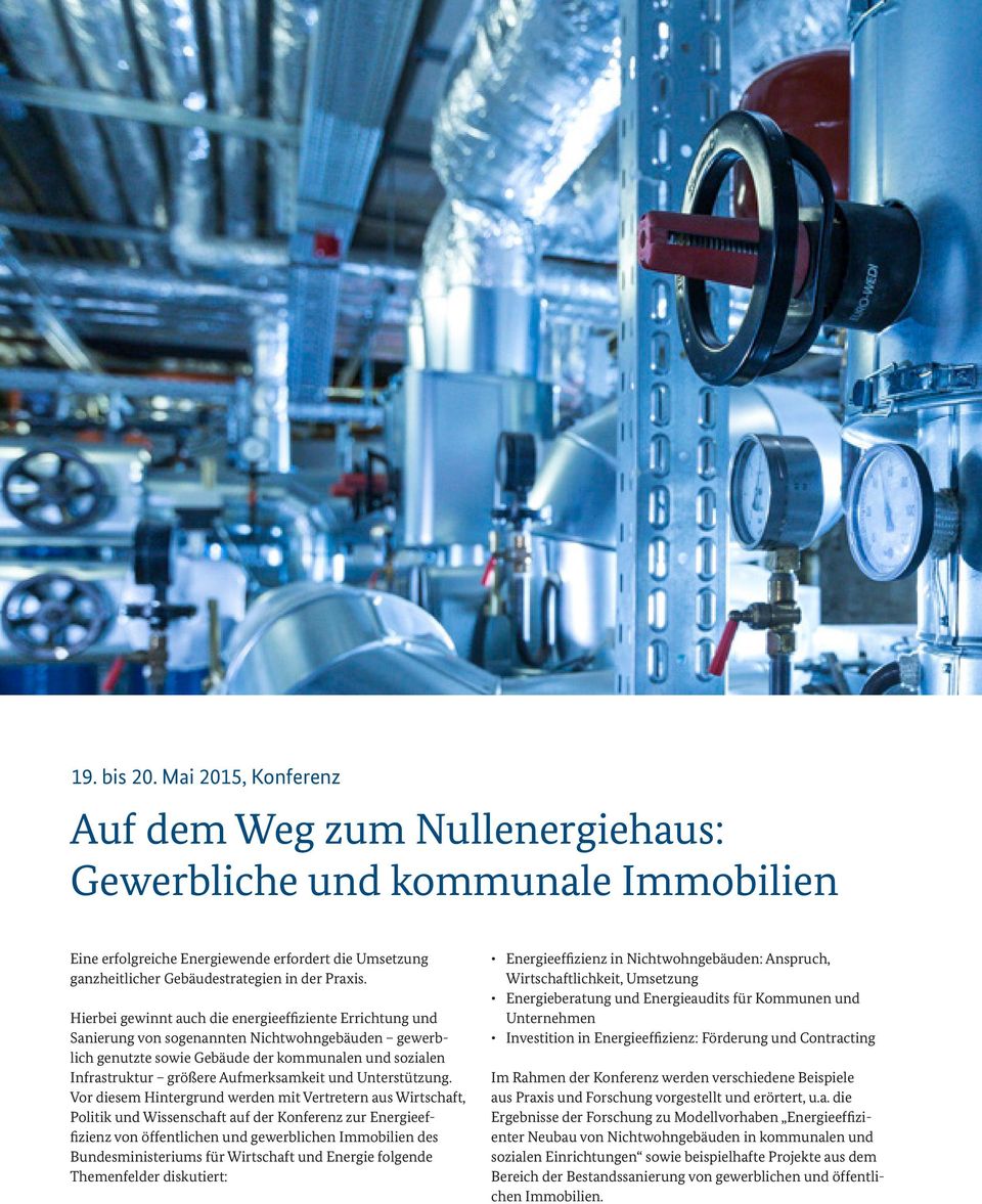 Hierbei gewinnt auch die energieeffiziente Errichtung und Sanierung von sogenannten Nichtwohngebäuden gewerblich genutzte sowie Gebäude der kommunalen und sozialen Infrastruktur größere