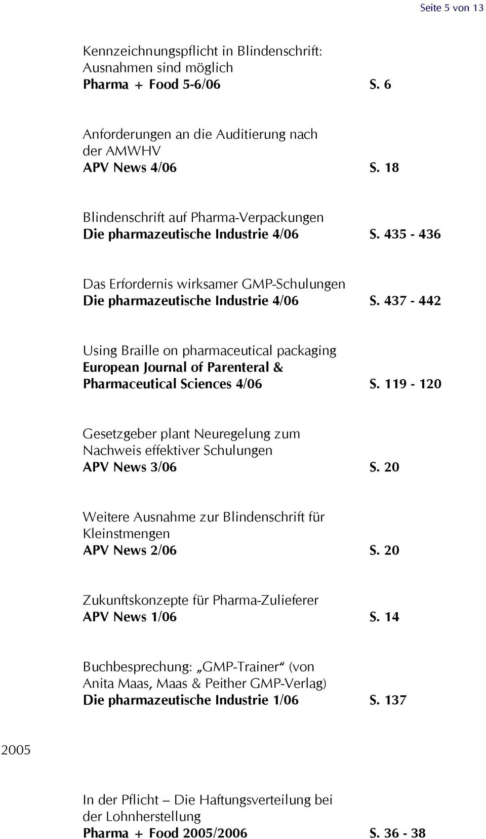 437-442 Using Braille on pharmaceutical packaging European Journal of Parenteral & Pharmaceutical Sciences 4/06 S.