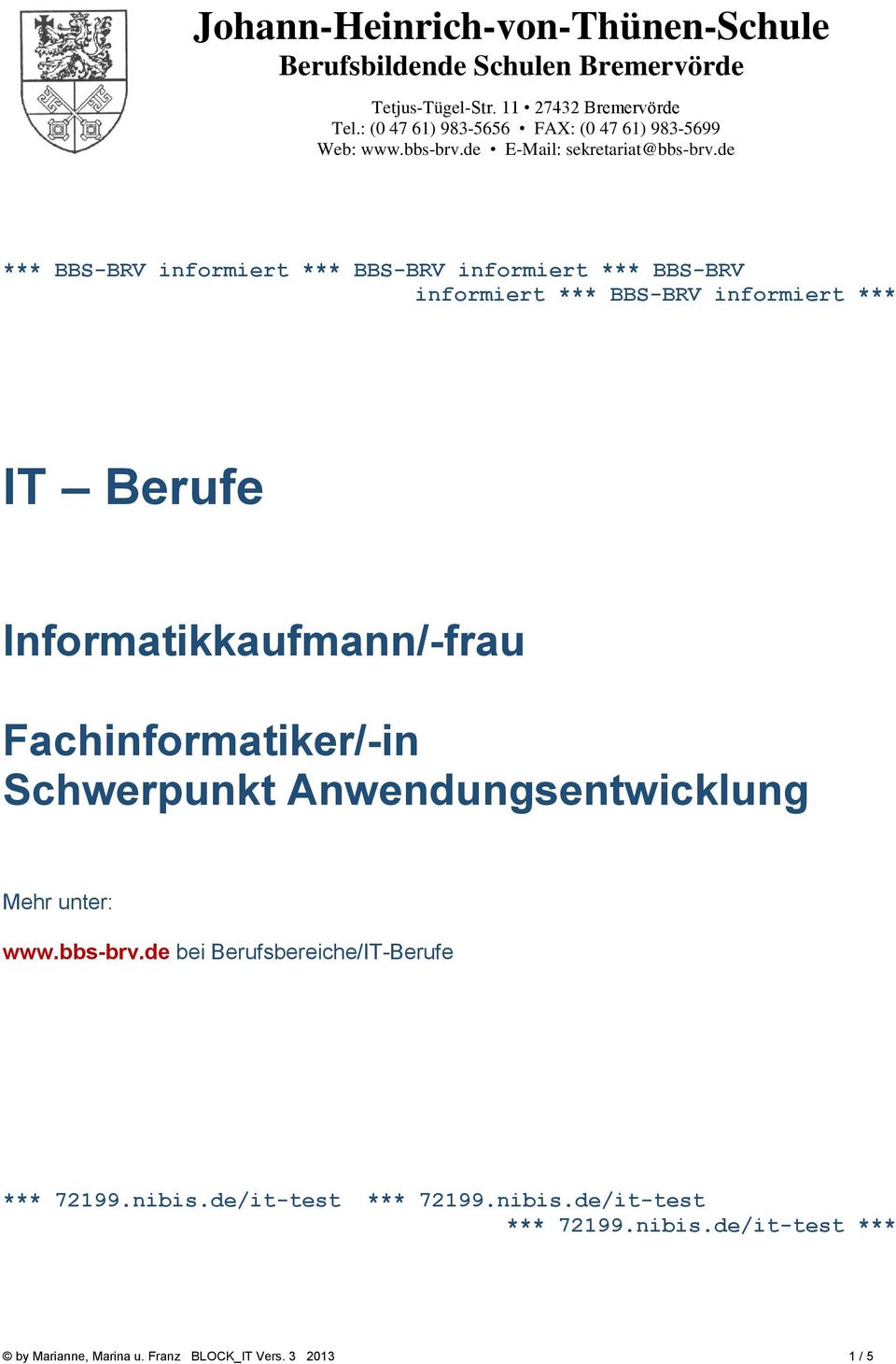 de *** BBS-BRV informiert *** BBS-BRV informiert *** BBS-BRV informiert *** BBS-BRV informiert *** IT Berufe Informatikkaufmann/-frau