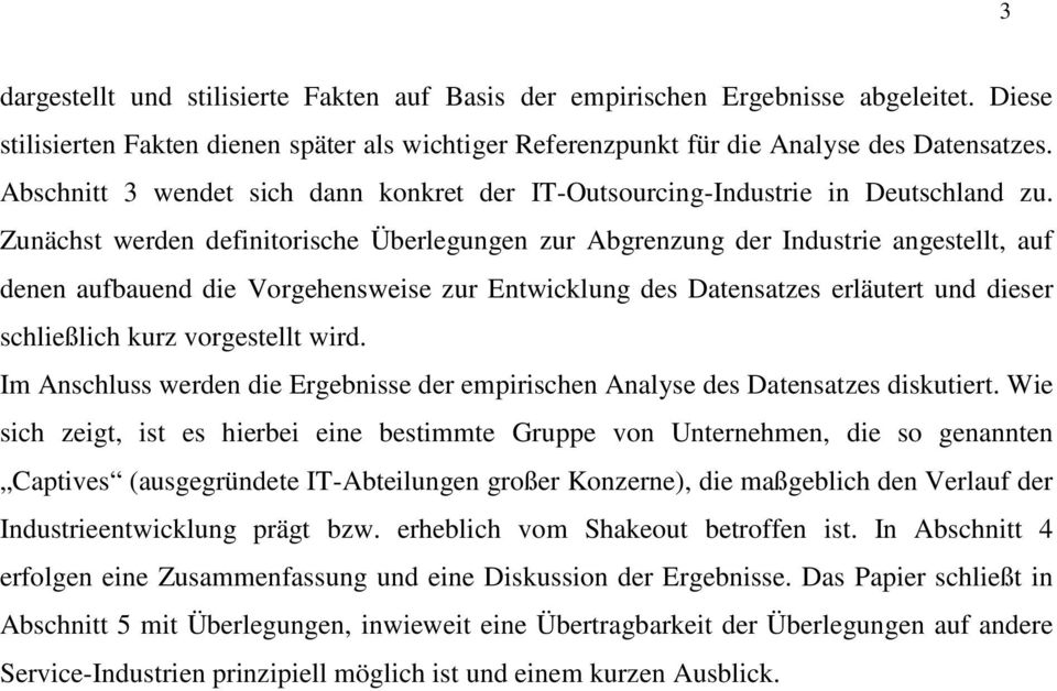 Zunächst werden definitorische Überlegungen zur Abgrenzung der Industrie angestellt, auf denen aufbauend die Vorgehensweise zur Entwicklung des Datensatzes erläutert und dieser schließlich kurz