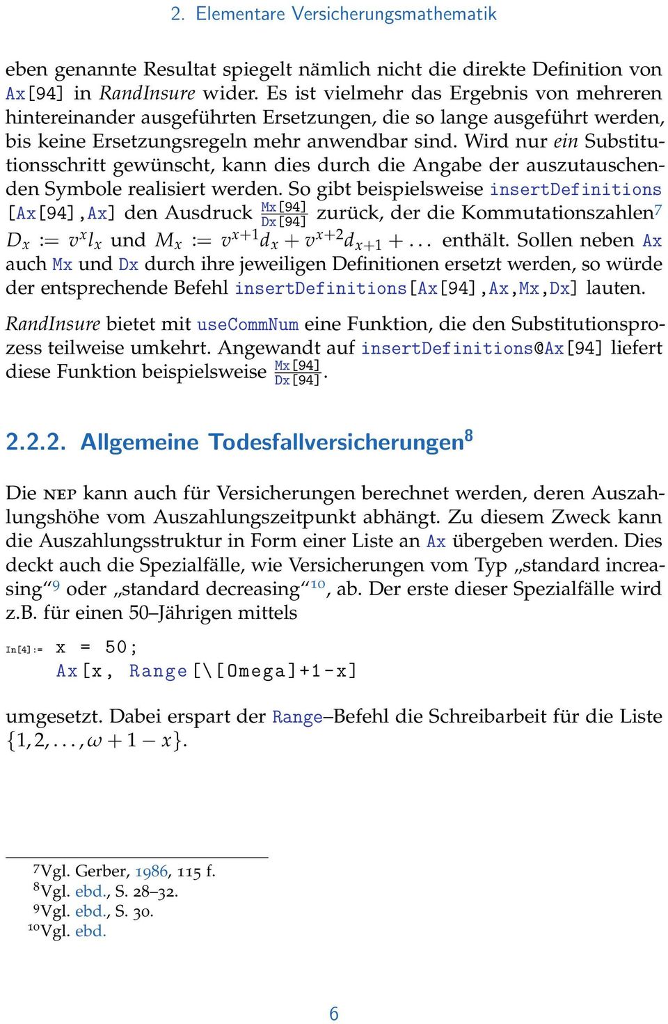 Wird nur ein Substitutionsschritt gewünscht, kann dies durch die Angabe der auszutauschenden Symbole realisiert werden.