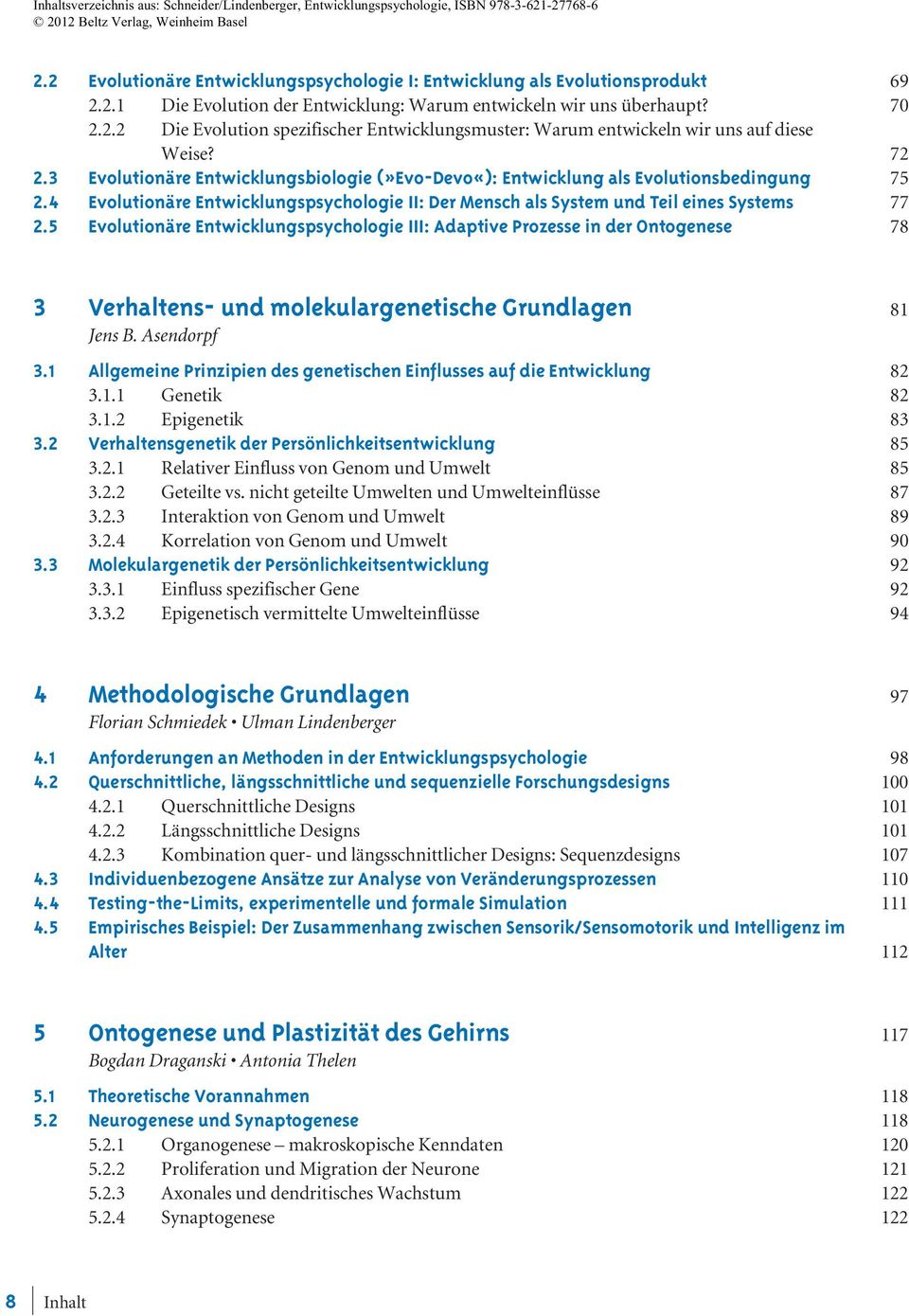 5 Evolutionäre Entwicklungspsychologie III: Adaptive Prozesse in der Ontogenese 78 3 Verhaltens- und molekulargenetische Grundlagen 81 Jens B. Asendorpf 3.