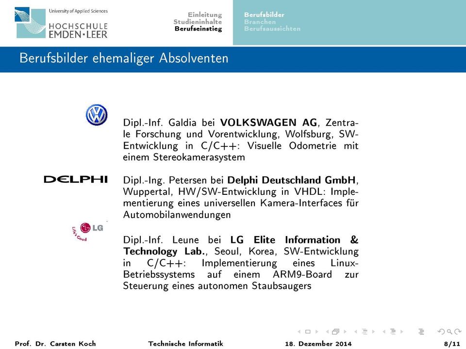 Petersen bei Delphi Deutschland GmbH, Wuppertal, HW/SW-Entwicklung in VHDL: Implementierung eines universellen Kamera-Interfaces für Automobilanwendungen Dipl.