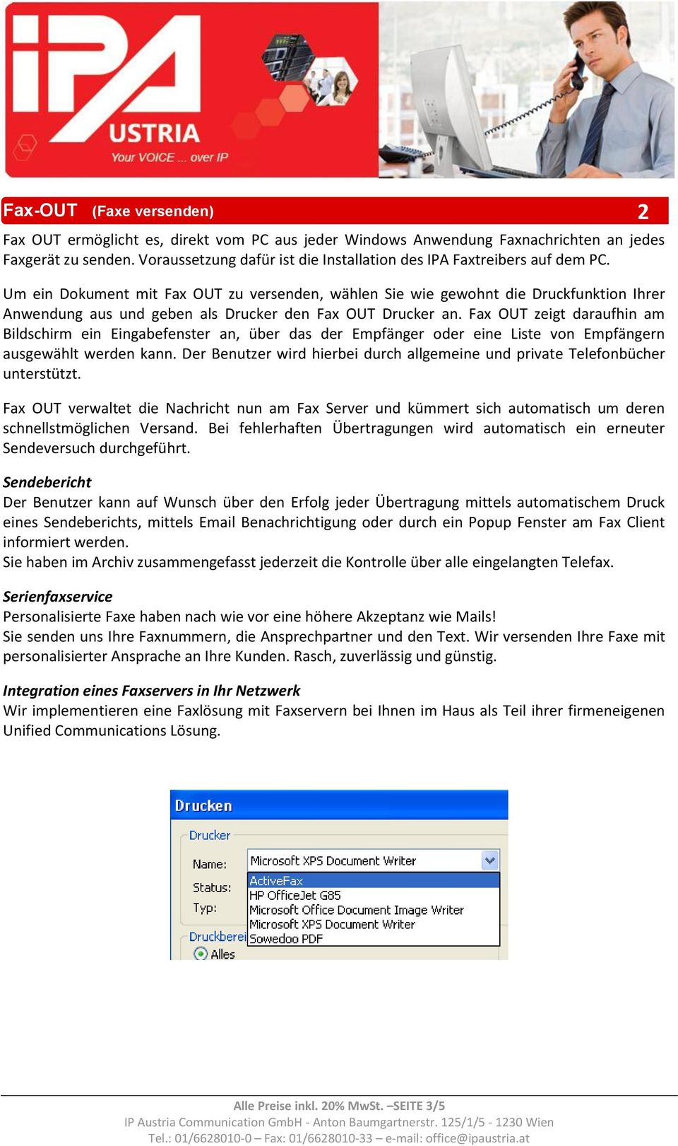 Um ein Dokument mit Fax OUT zu versenden, wählen Sie wie gewohnt die Druckfunktion Ihrer Anwendung aus und geben als Drucker den Fax OUT Drucker an.