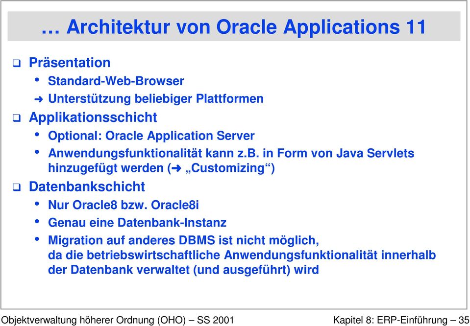 in Form von Java Servlets hinzugefügt werden ( Customizing ) G Datenbankschicht Nur Oracle8 bzw.