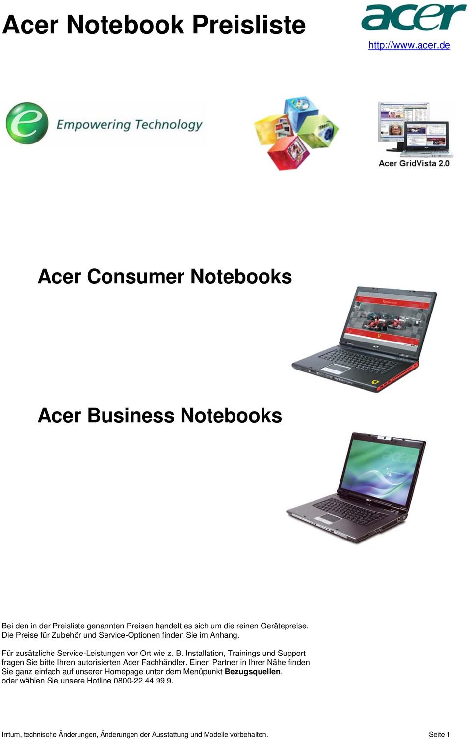 Installation, Trainings und Support fragen Sie bitte Ihren autorisierten Acer Fachhändler.