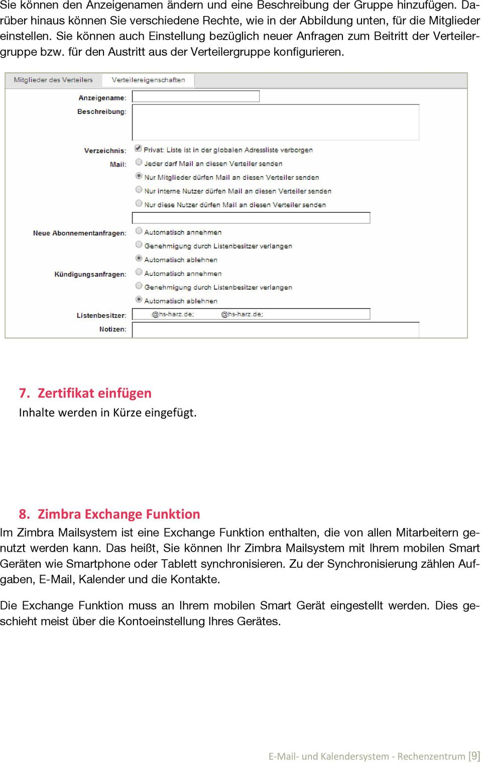 Zertifikat einfügen Inhalte werden in Kürze eingefügt. 8. Zimbra Exchange Funktion Im Zimbra Mailsystem ist eine Exchange Funktion enthalten, die von allen Mitarbeitern genutzt werden kann.