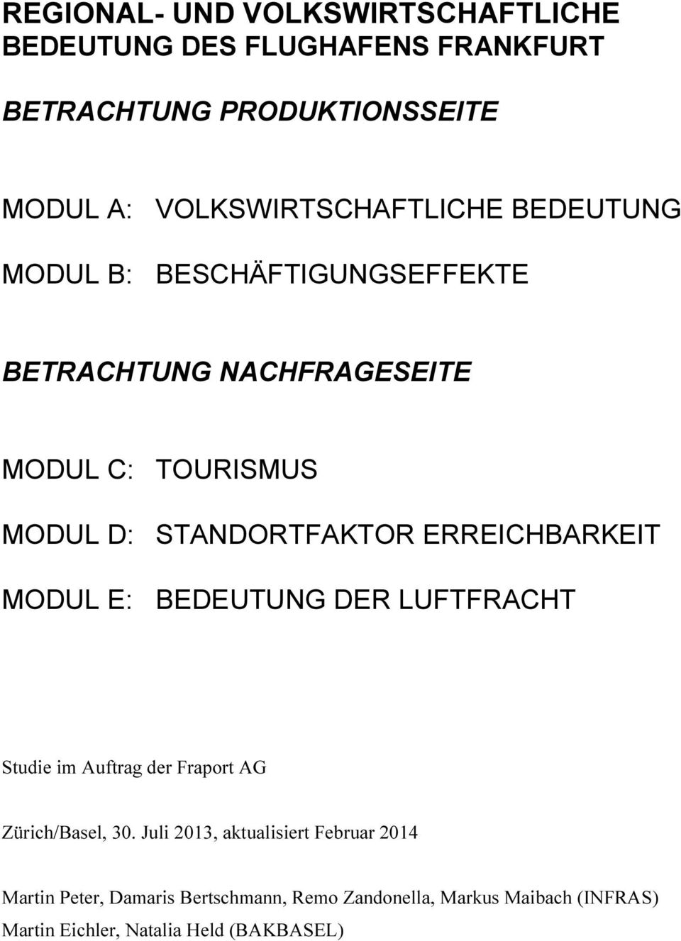 STANDORTFAKTOR ERREICHBARKEIT MODUL E: BEDEUTUNG DER LUFTFRACHT Studie im Auftrag der Fraport AG Zürich/Basel, 30.