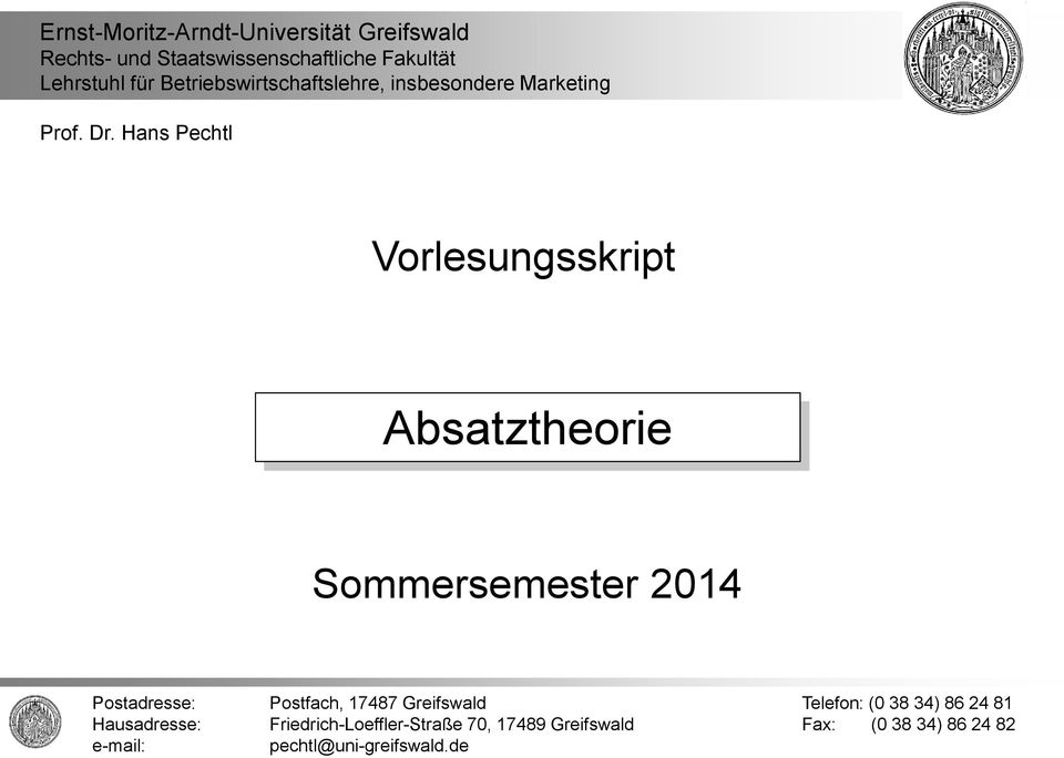 Hans Pechtl Vorlesungsskript Absatztheorie Sommersemester 2014 Postadresse: Postfach, 17487