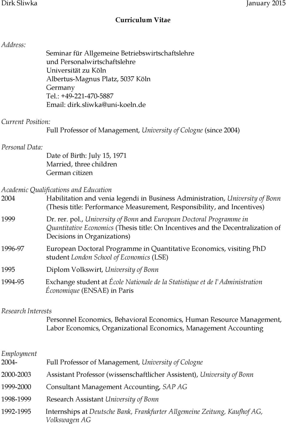de Current Position: Full Professor of Management, University of Cologne (since 2004) Personal Data: Date of Birth: July 15, 1971 Married, three children German citizen Academic Qualifications and