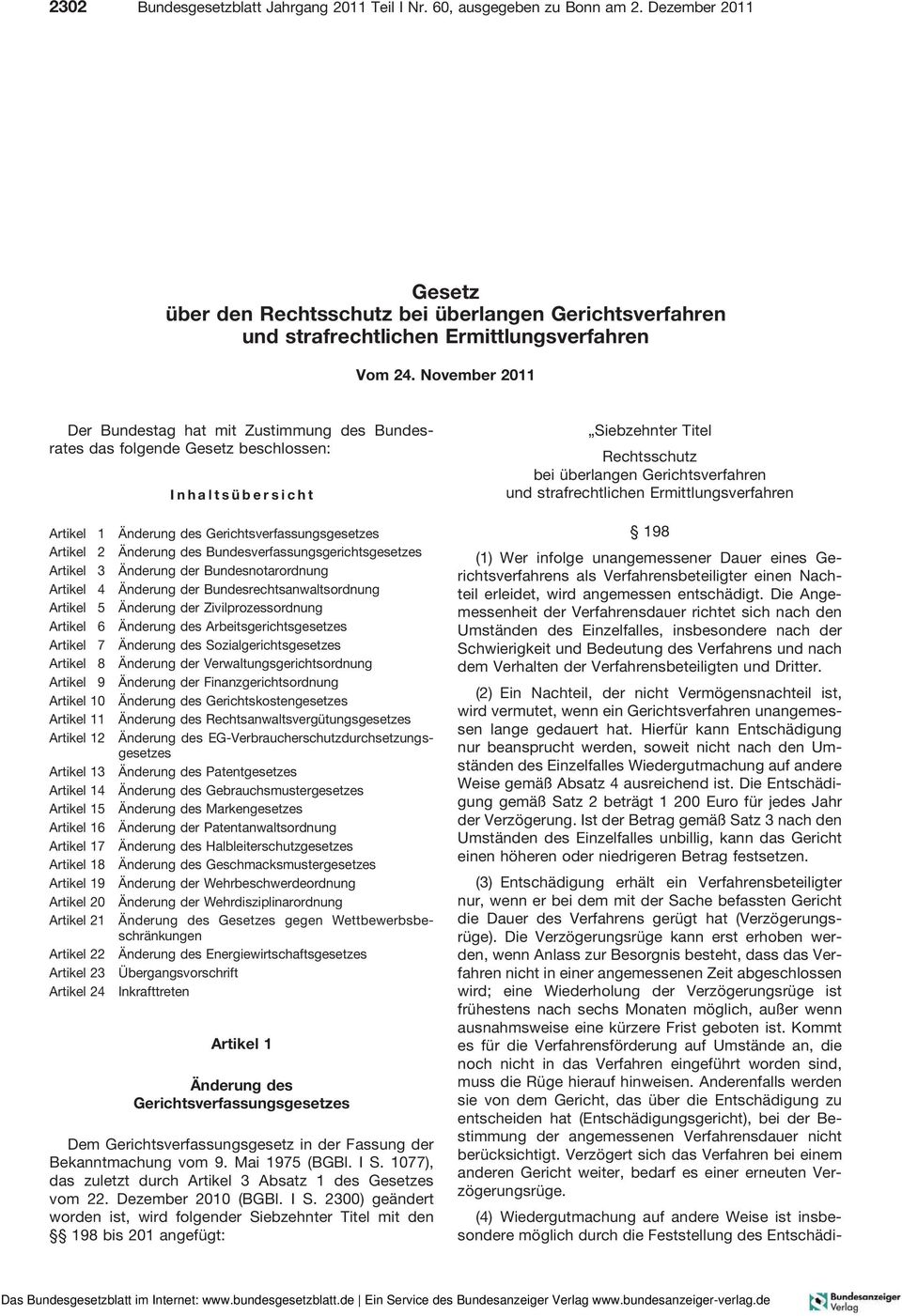 Artikel 3 Bundesnotarordnung Artikel 4 Bundesrechtsanwaltsordnung Artikel 5 Zivilprozessordnung Artikel 6 Arbeitsgerichtsgesetzes Artikel 7 Sozialgerichtsgesetzes Artikel 8 Verwaltungsgerichtsordnung