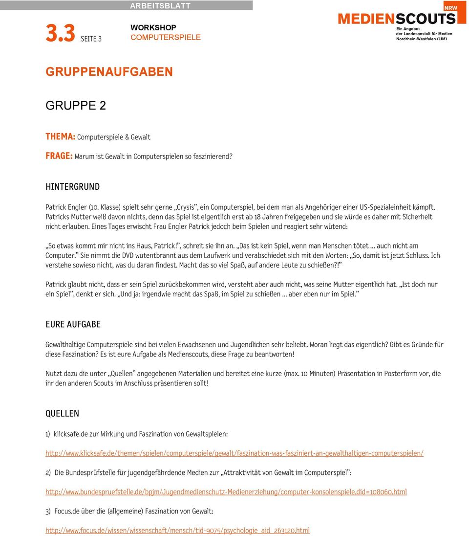 Patricks Mutter weiß davon nichts, denn das Spiel ist eigentlich erst ab 18 Jahren freigegeben und sie würde es daher mit Sicherheit nicht erlauben.