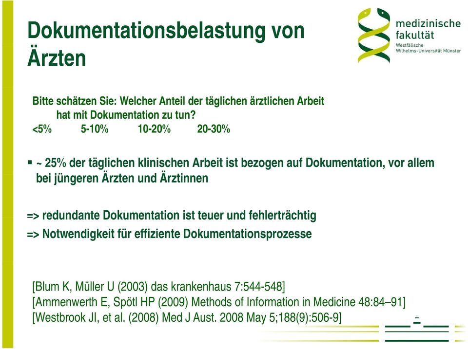 redundante Dokumentation ist teuer und fehlerträchtig => Notwendigkeit für effiziente Dokumentationsprozesse [Blum K, Müller U (2003) das