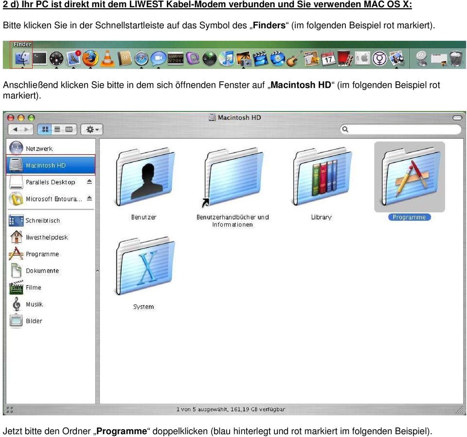Anschließend klicken Sie bitte in dem sich öffnenden Fenster auf Macintosh HD (im folgenden Beispiel rot