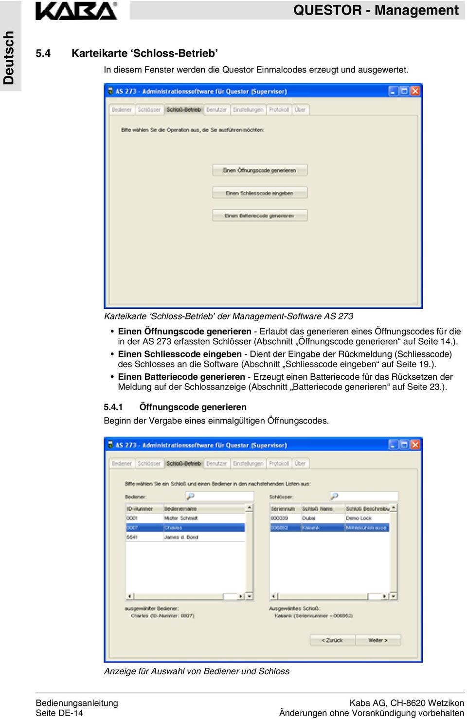 Öffnungscode generieren auf Seite 14.).