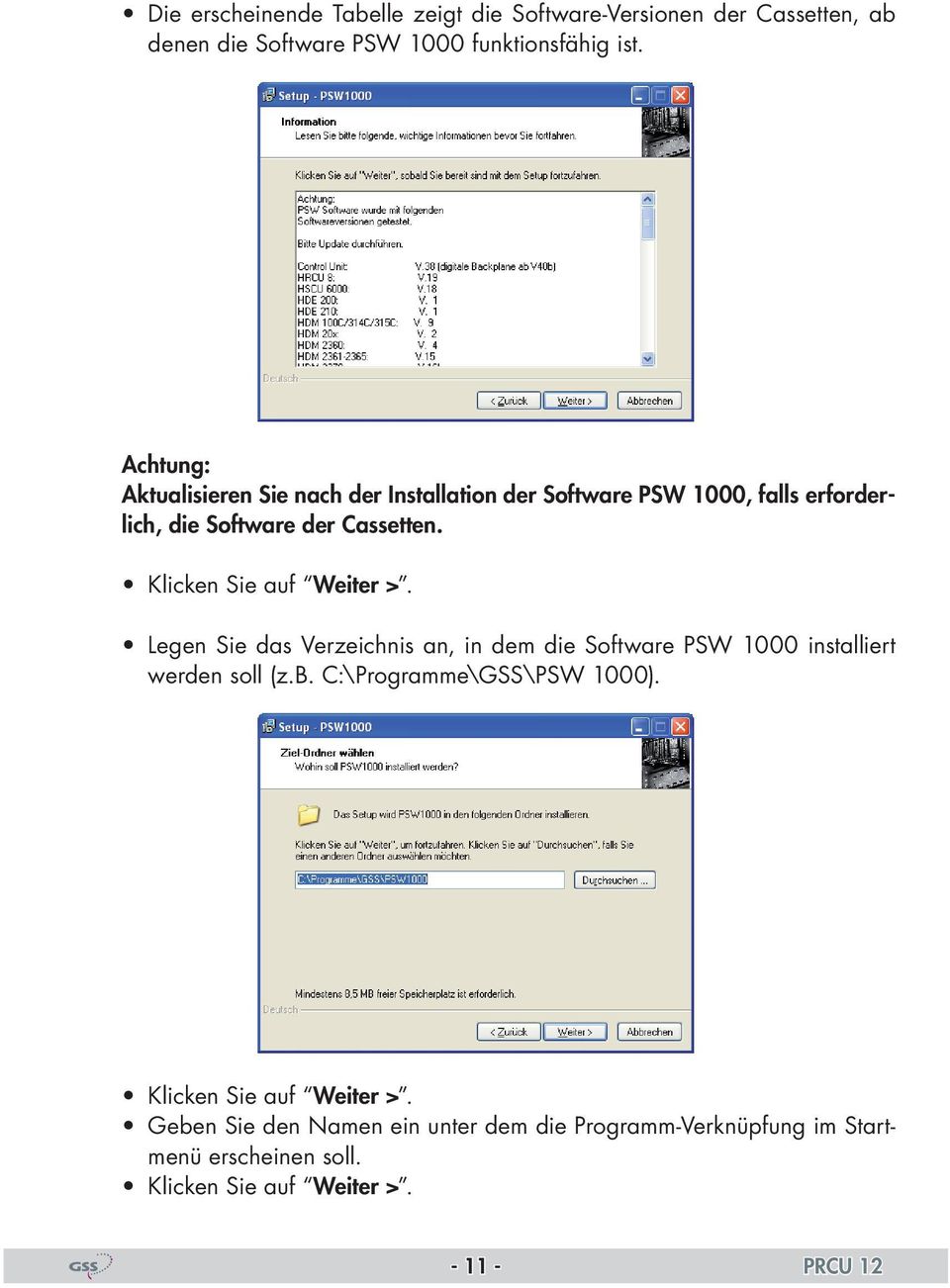 Klicken Sie auf Weiter >. Legen Sie das Verzeichnis an, in dem die Software PSW 1000 installiert werden soll (z.b.
