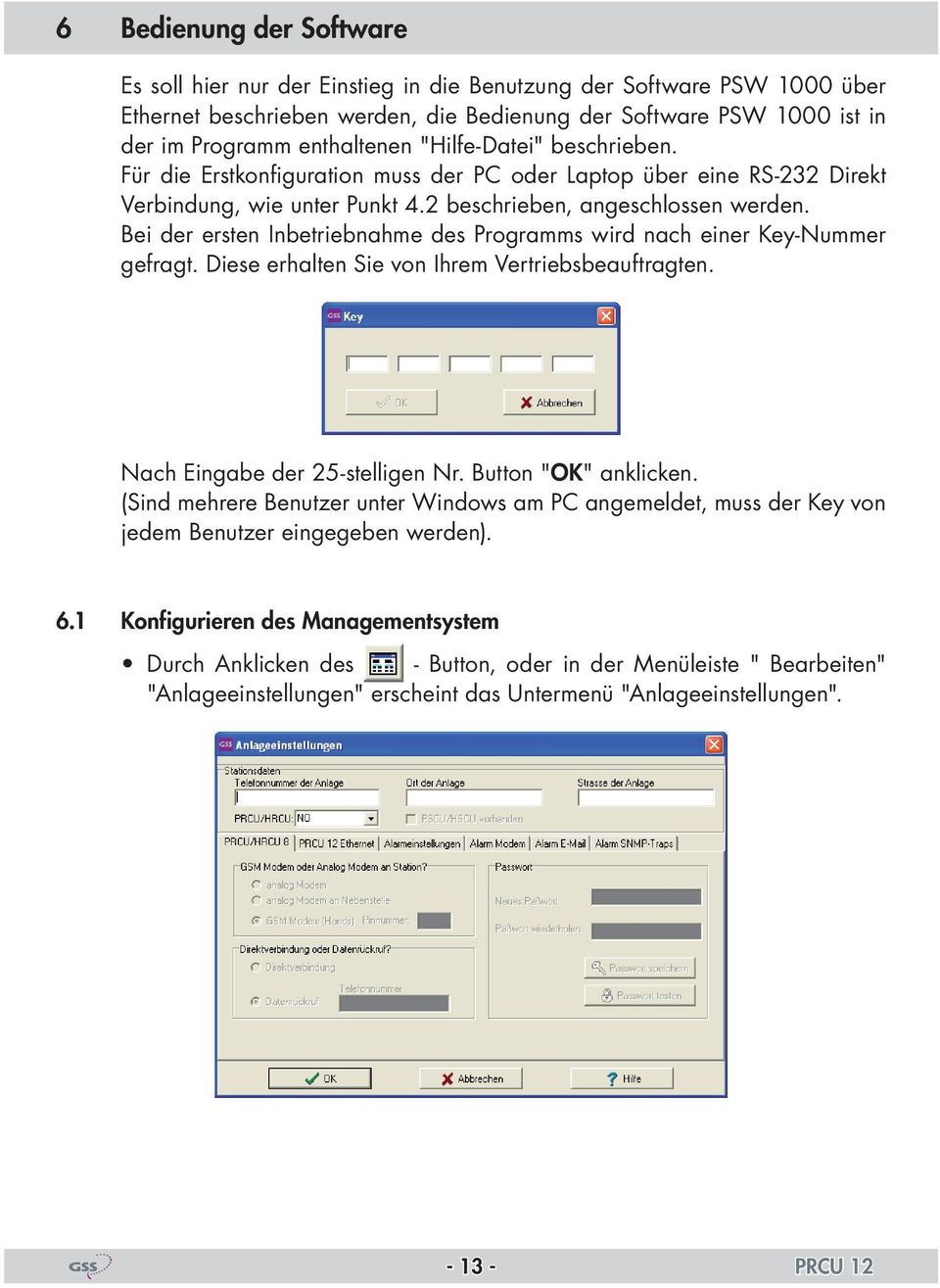 Bei der ersten Inbetriebnahme des Programms wird nach einer Key-Nummer gefragt. Diese erhalten Sie von Ihrem Vertriebsbeauftragten. Nach Eingabe der 25-stelligen Nr. Button "OK" anklicken.