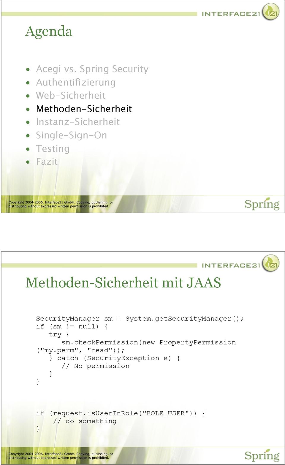 Testing Fazit Methoden-Sicherheit mit JAAS SecurityManager sm = System.getSecurityManager(); if (sm!