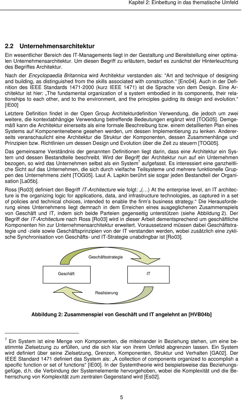 Um diesen Begriff zu erläutern, bedarf es zunächst der Hinterleuchtung des Begriffes Architektur.