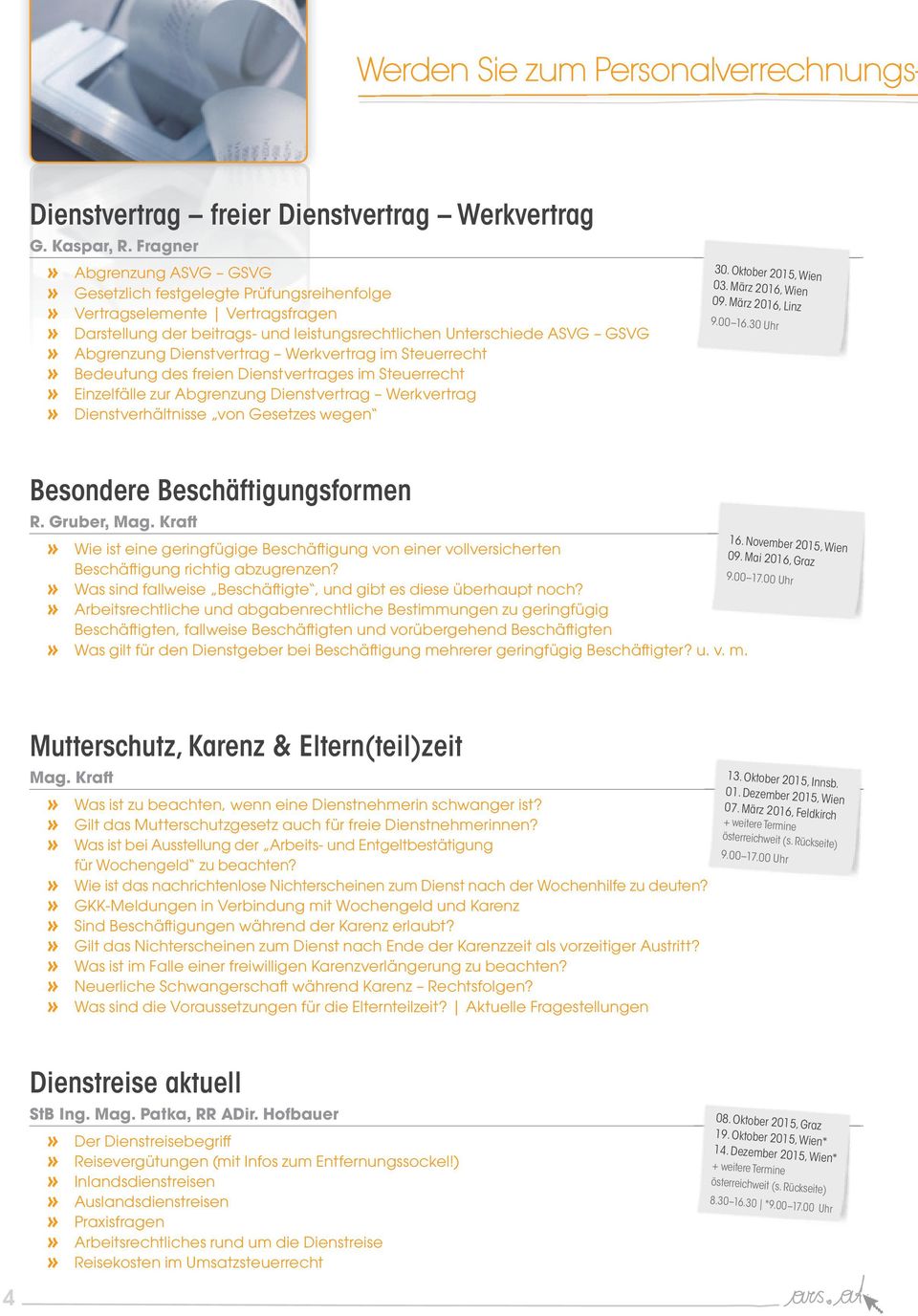 Dienstvertrag Werkvertrag im Steuerrecht» Bedeutung des freien Dienstvertrages im Steuerrecht» Einzelfälle zur Abgrenzung Dienstvertrag Werkvertrag» Dienstverhältnisse von Gesetzes wegen 30.