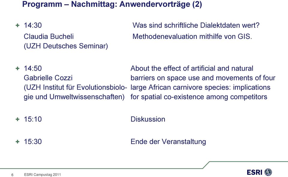 (UZH Deutsches Seminar) + 14:50 About the effect of artificial and natural Gabrielle Cozzi barriers on space use and