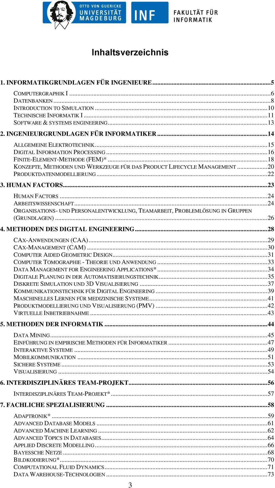 .. 18 KONZEPTE, METHODEN UND WERKZEUGE FÜR DAS PRODUCT LIFECYCLE MANAGEMENT... 20 PRODUKTDATENMODELLIERUNG... 22 3. HUMAN FACTORS... 23 HUMAN FACTORS... 24 ARBEITSWISSENSCHAFT.