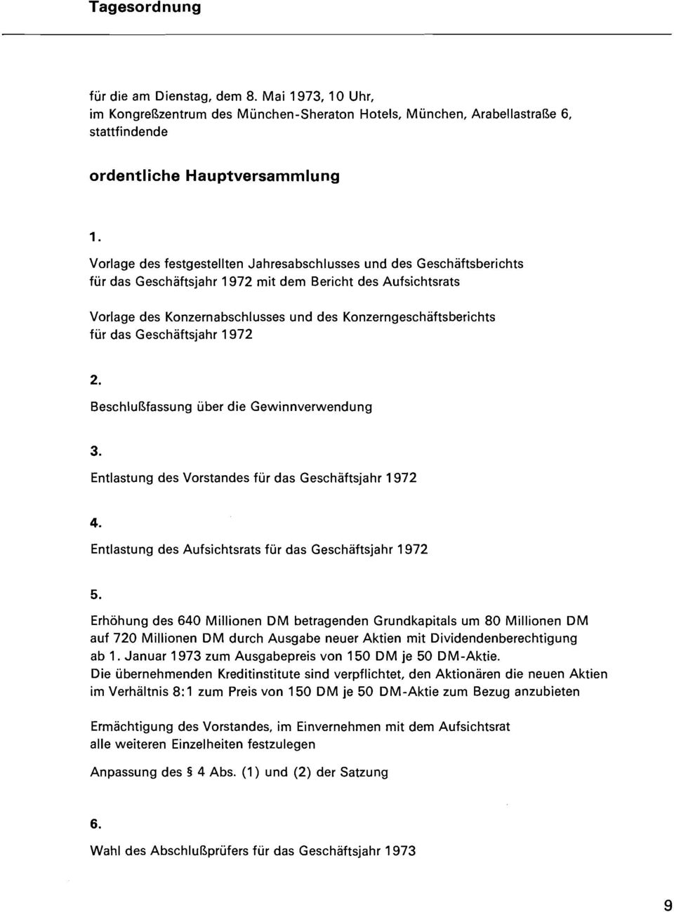 Geschäftsberichts für das Geschäftsjahr 1972 mit dem Bericht des Aufsichtsrats Vorlage des Konzernabschlusses und des Konzerngeschäftsberichts für das Geschäftsjahr 1972 2.