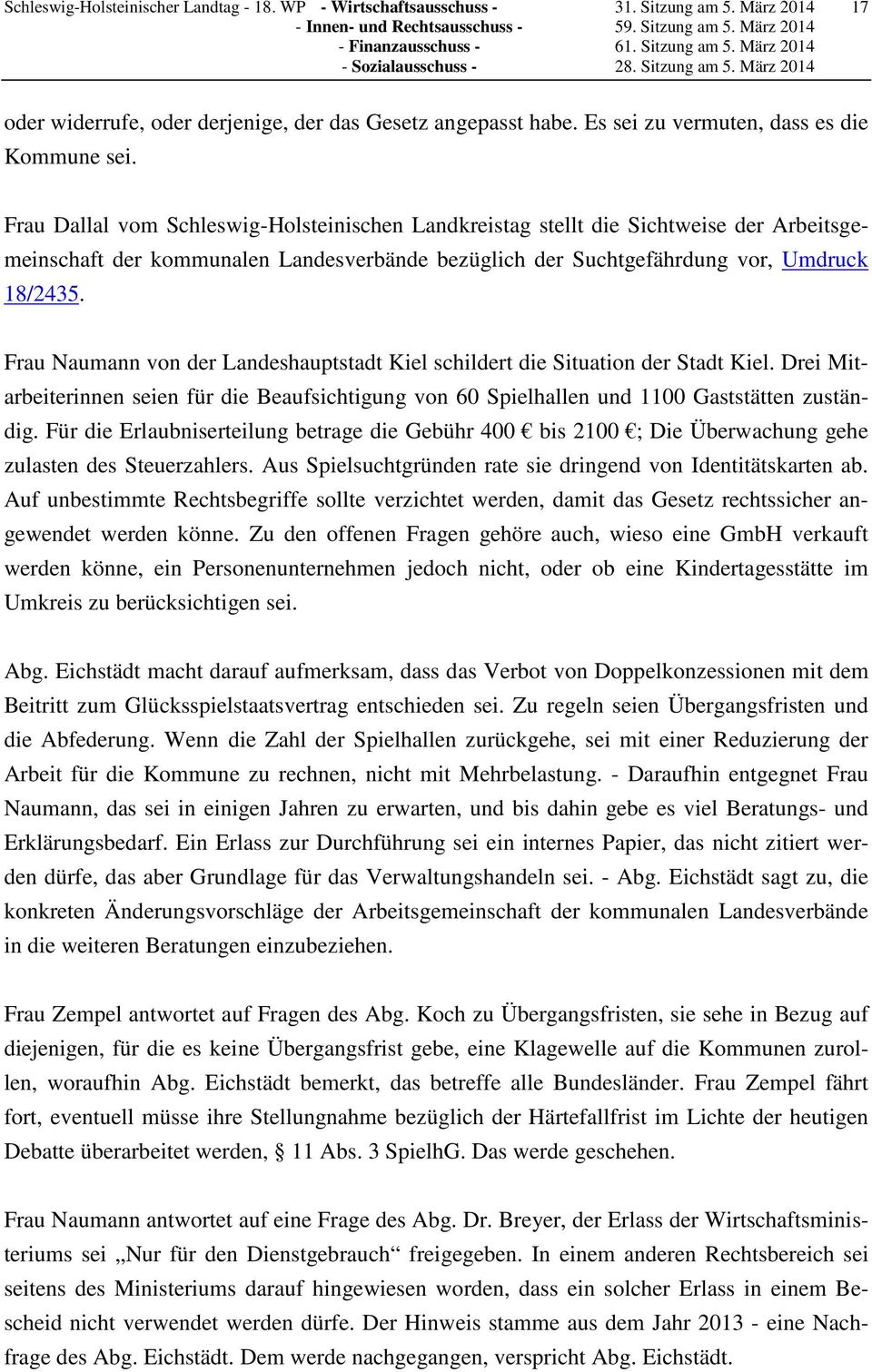 Frau Dallal vom Schleswig-Holsteinischen Landkreistag stellt die Sichtweise der Arbeitsgemeinschaft der kommunalen Landesverbände bezüglich der Suchtgefährdung vor, Umdruck 18/2435.