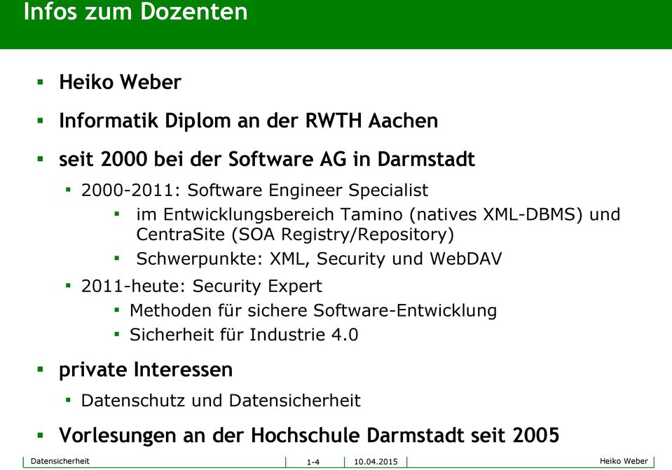 XML, Security und WebDAV 2011-heute: Security Expert Methoden für sichere Software-Entwicklung Sicherheit für Industrie 4.