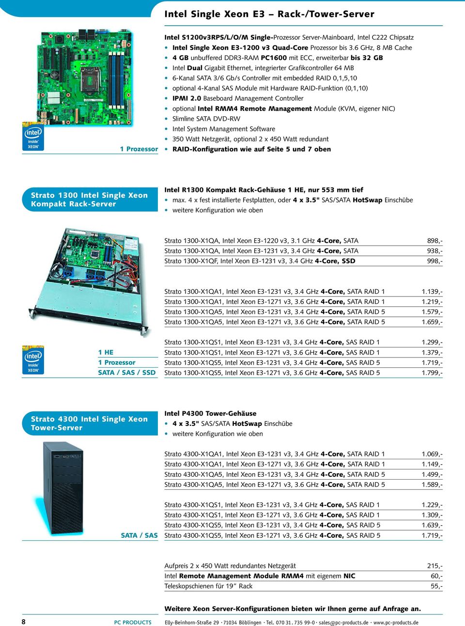 0,1,5,10 optional 4-Kanal SAS Module mit Hardware RAID-Funktion (0,1,10) IPMI 2.