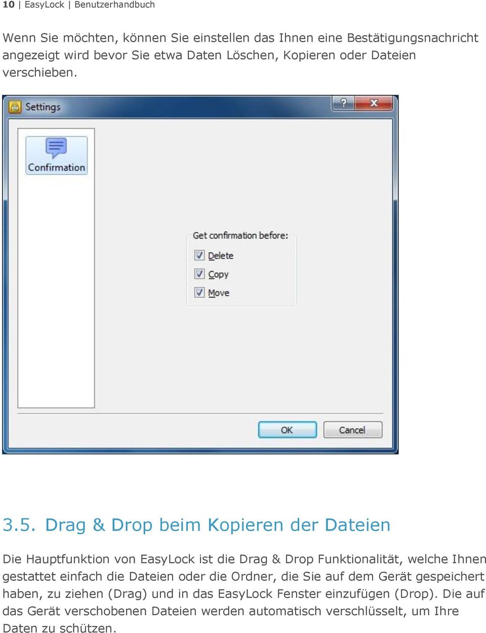 Drag & Drop beim Kopieren der Dateien Die Hauptfunktion von EasyLock ist die Drag & Drop Funktionalität, welche Ihnen gestattet einfach die
