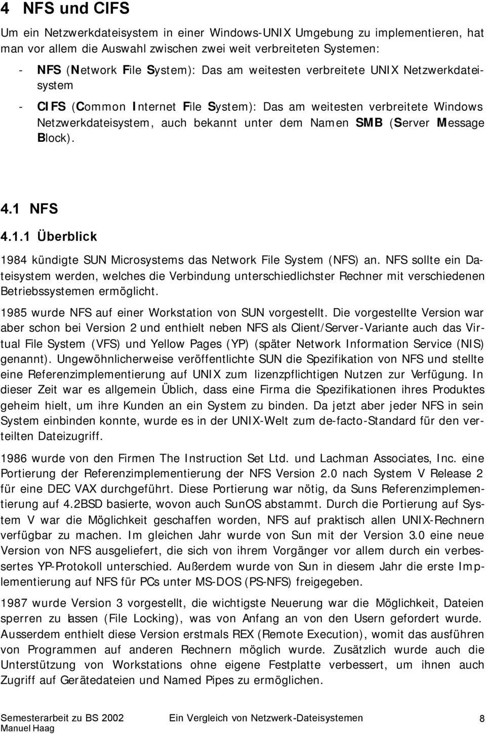 4.1 NFS 4.1.1 Überblick 1984 kündigte SUN Microsystems das Network File System (NFS) an.