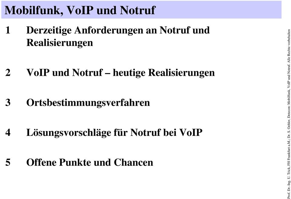 Realisierungen 3 Ortsbestimmungsverfahren 4