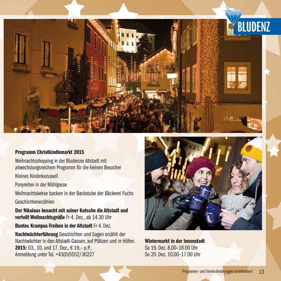 Weihnachtsgrüße Fr 4. Dez., ab 14.30 Uhr Buntes Krampus-Treiben in der Altstadt Fr 4. Dez. Nachtwächterführung Geschichten und Sagen erzählt der 2015: 03., 10. und 17. Dez., 19, p.