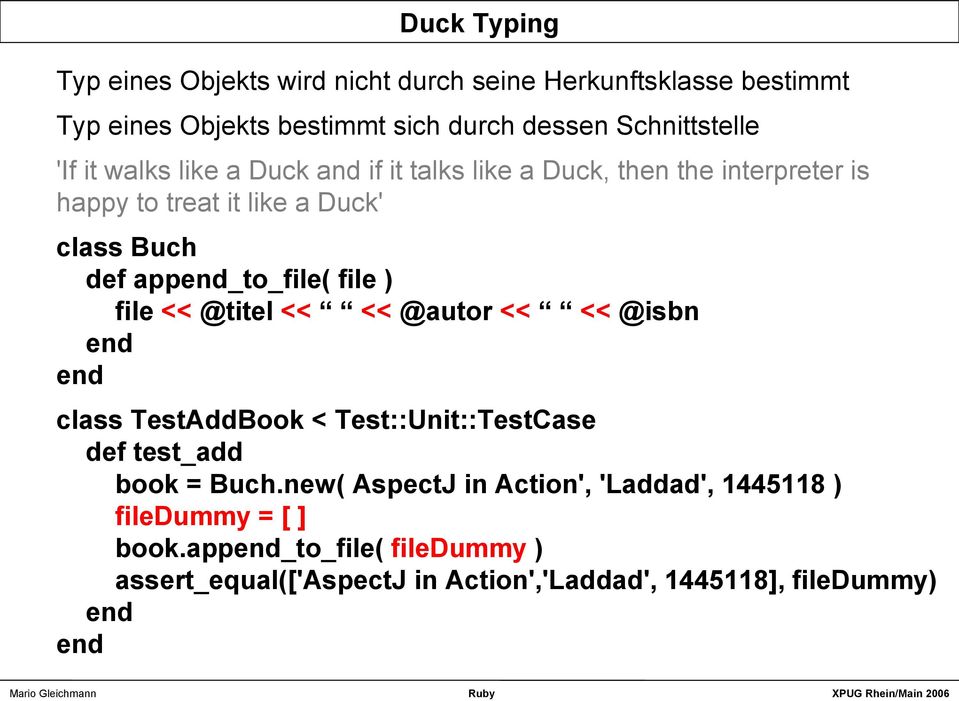 def app_to_file( file ) file << @titel << << @autor << << @isbn class TestAddBook < Test::Unit::TestCase def test_add book = Buch.